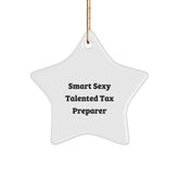 Smart Sexy Talented Tax Preparer Quote Funny Christmas Unique Gifts from Friends to Tax Preparer, Star Ornament, Gifts for Tax Preparer - Image 1
